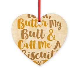 CafePress Butter My Butt Call Me Biscuit T Sh 3.25" x 3" Wood Heart Ornament