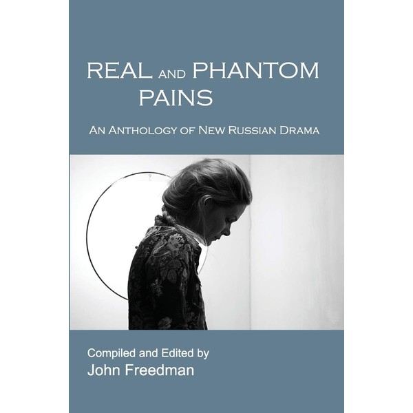 Real and Phantom Pains: An Anthology of New Russian Drama