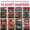 WE WILL CONVERT YOUR PACHISLO SLOT MACHINE TO ACCEPT QUARTERS!! (See Details)