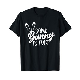 Some Bunny Is Two Easter Second Birthday Boys & Girls Outfit T-Shirt