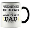 Funny Father's Day Gift For PRECISION ETCHER AND ENGRAVER Dad