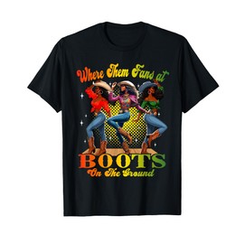 Boots On The Ground Juneteenth Cowgirl Where Them Fans At T-Shirt