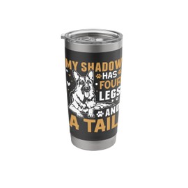My Shadow Has Four Legs And A Tail Stainless Steel Insulated Tumbler