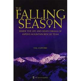 The Falling Season: Inside the Life and Death Drama of Aspen's Mountain Rescue Team