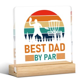 Disc Golf Dad Gifts from Daughter Son Fathers Day Birthday Gifts Disc Golf Player Gifts for Father Dad Husband Best Dad by Par Clear Acrylic Desk Decor Sign with Wood Stand for Home Office 4 X 4 Inch