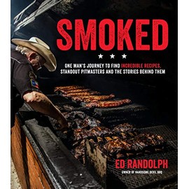 Smoked: One Man's Journey to Find Incredible Recipes, Standout Pitmasters and the Stories Behind Them
