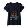 Womens Retro Vintage My Dog Said You're A Hoe V-Neck