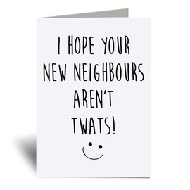 60 Second Makeover Limited New Home Card I Hope Your New Neighbours Aren't Twats Greeting Card Friend Funny Housewarming Housewarming Present For Neighbours Moving House Gifts