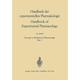 Concepts in Biochemical Pharmacology: Part 1 (Handbook of Experimental Pharmacology, 28 / 1)