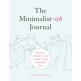 The Minimalist-ish Journal: Buy Less, Live Better, and Find Joy in What You Already Have