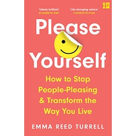 Please Yourself: A powerful self-improvement guide for setting boundaries and prioritizing self-care