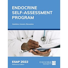 Endocrine Self-Assessment Program Questions, Answers, Discussions (ESAP 2022): Reference Edition