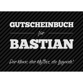 Gutscheinbuch für Bastian – der Mann, der Mythos, die Legende: 20 Blanko-Gutscheine zum selbst ausfüllen als Geschenk zum Geburtstag oder zu Weihnachten