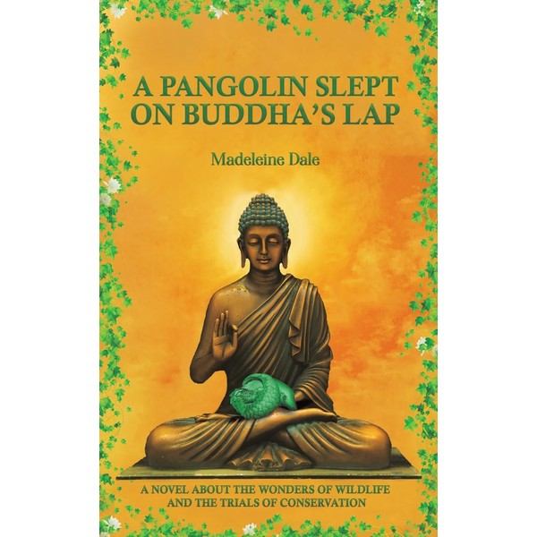 A Pangolin Slept on Buddha's Lap: A Novel About the