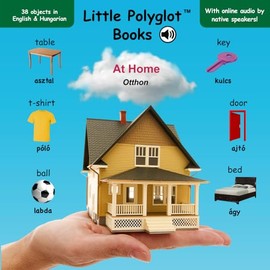 At Home/Otthon: Bilingual Hungarian and English Vocabulary Picture Book (with Audio by Native Speakers!)