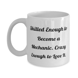 Mother's Day Unique Gifts for Mechanics, Funny Gifts from Friends, Thoughtful Gifts for Men, Skilled Enough to Love It