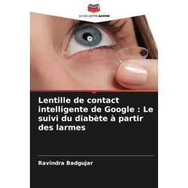 Lentille de contact intelligente de Google : Le suivi du diabète à partir des larmes