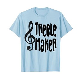 Treble Maker Funny Music Notes Musician Band Choir T Shirt