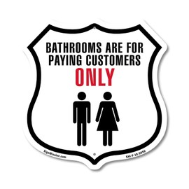 bathrooms are for customers only 12 inch X 12 inch Shield-Shaped Rust-Free Aluminum Metal Sign Weather Resistant Made in the USA