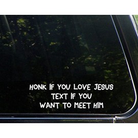 Honk If You Love Jesus Text If You Want to Meet Him - 8-1/2" x 2-1/2" - Vinyl Die Cut Decal/Bumper Sticker for Windows, Cars, Trucks, Laptops, Etc.