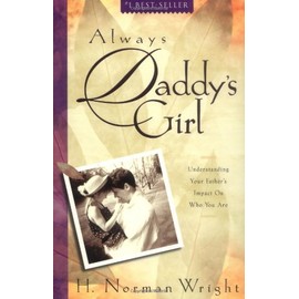 Always Daddy's Girl: Understanding Your Father's Impact on Who You are