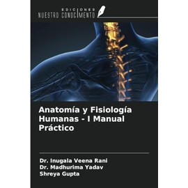 Anatomía y Fisiología Humanas - I Manual Práctico (Spanish Edition)