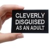Cleverly Disguised As an Adult Embroidered Patch Stickers with Hook
