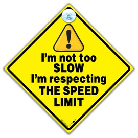 I'm Not Too Slow I'm Respecting The Speed Limit Car Window Sign with Suction Cup, Anti Tailgater Sign, Safe Driving 14 x 14 cm