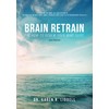 Brain Retrain: The How-To Renew Your Mind Guide 2nd Edition