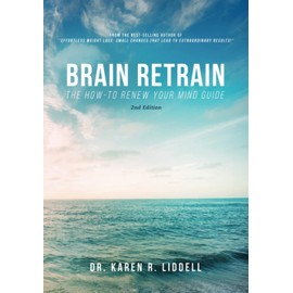 Brain Retrain: The How-To Renew Your Mind Guide 2nd Edition