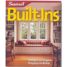Built-Ins: Designs to Inspire, Projects to Build (Sunset Design Guides)