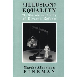The Illusion of Equality: The Rhetoric and Reality of Divorce Reform