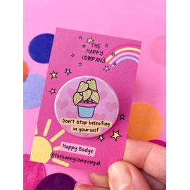 Don't stop Beleafing Pin Badge | Affirmation | Plant lover gift | Motivational Positive Quotes - Positive Pin Badge | Wellbeing Badge