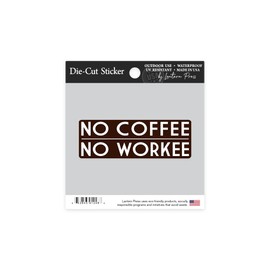 Die Cut Sticker No Coffee, No Workee, Brown, Simply Said Vinyl Sticker 1 to 3 inches (Waterproof Decal for Cars, Water Bottles, Laptops, Coolers), Small