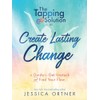 Tapping Solution to Create Lasting Change: A Guide to Get