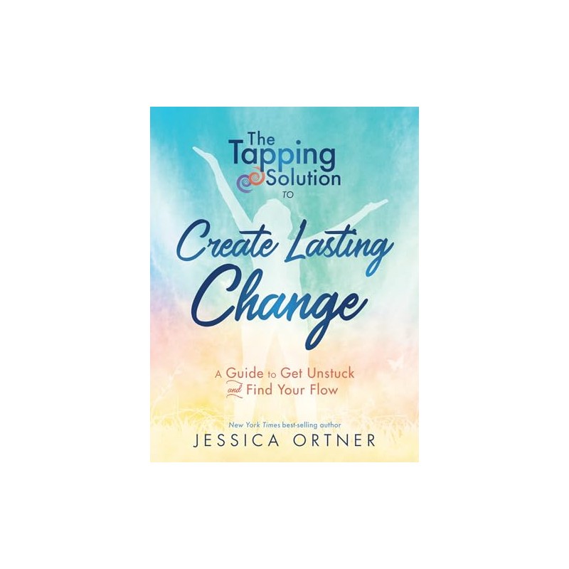Tapping Solution to Create Lasting Change: A Guide to Get