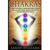Chakras: Harness The Power Of Chakra Meditation To Radiate Energy,