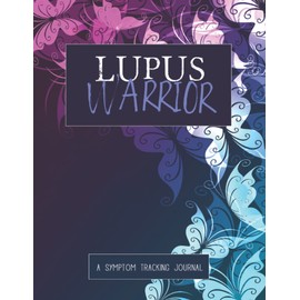 Lupus Warrior: A Pain & Symptom Tracking Journal for Lupus (Large Edition - 8.5 x 11 and 6 months of tracking)