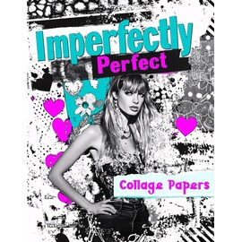 Imperfectly Perfect: Collage Papers for Mixed Media Art, Junk Journals & Scrapbooking