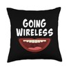 Going Wireless Dental Braces Off Gift Throw Pillow