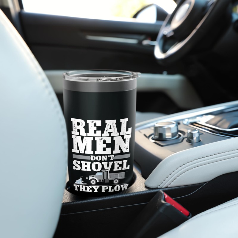 Real Men Don't Shovel They Plow Snow Plow Driver Operator