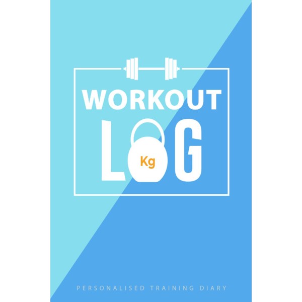 Workout Log Personalized Training Diary: A Daily Training Journal, Exercise
