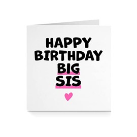 Happy Birthday Big Sis Card - Birthday Card For Her Sister Step-Sister Friend Best Friend 18th 21st 30th 40th 50th 60th A698