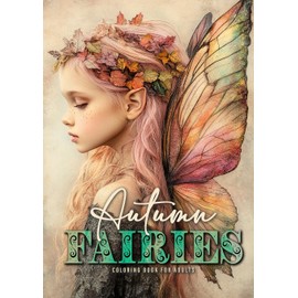 Autumn Fairies Coloring Book for Adults: Whimsical Autumn Coloring Book Grayscale Fairy Grayscale Coloring Book autumn forest coloring book