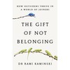 The Gift of Not Belonging: how outsiders thrive in a