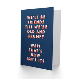 Artery8 Friends Until We Are Old And Grumpy Funny For Him Birthday Card