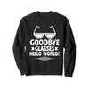 Goodbye Glasses Hello World - Cataract Removal Eye Surgery Sweatshirt