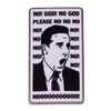 Funny Metal Enamel Brooch Pin with "No! God! No God