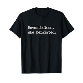 Nevertheless She Persisted T-Shirt