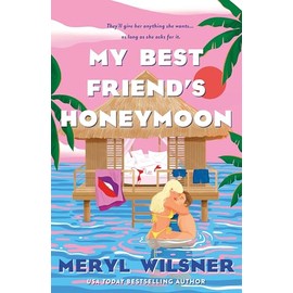 My Best Friend's Honeymoon: A friends-to-lovers romance with sweetness, spice, and a holiday too hot to waste
